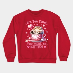 It's Tea Time Kitten Crewneck Sweatshirt